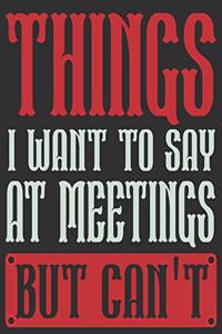 Things I Want To Say At Meetings But Can't Diary