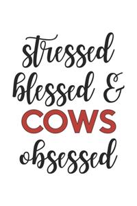 Stressed Blessed and Cows Obsessed Cows Lover Cows Obsessed Notebook A beautiful