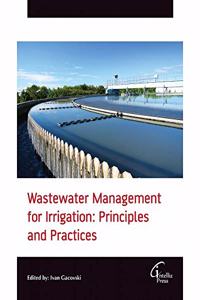 Wastewater Management for Irrigation: Principles and Practices