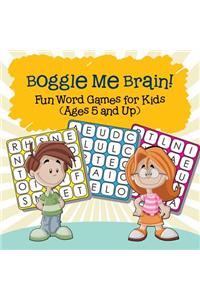 Boggle Me Brain! Fun Word Games for Kids (Ages 5 and Up)