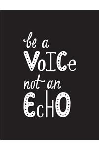 Be a Voice, Not an Echo 100 Page Dot Grid Journal