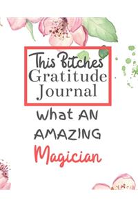 This Bitches Gratitude Journal What An Amazing Magician