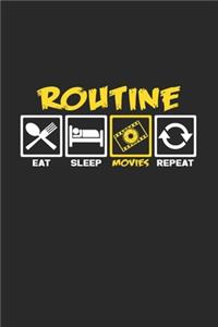 Routine Movies eat sleep repeat