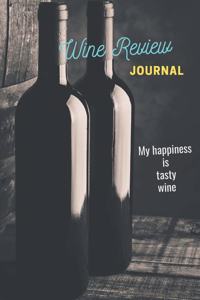 Wine Review Journal: Notebook, Diary for Wine Lovers, Wine club, Winery tour, men, women, tracking record keeping Appearance, Aroma, Body, Taste, Finish . taking notes a