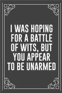 I Was Hoping for a Battle of Wits, But You Appear to Be Unarmed