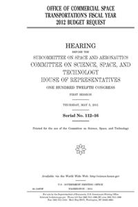 Office of Commercial Space Transportation's fiscal year 2012 budget request