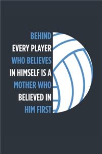 Behind Every Player Is A Mother Volleyball Notebook - Volleyball Mom Journal - Mom Volleyball Diary - Volleyball Gift Mother