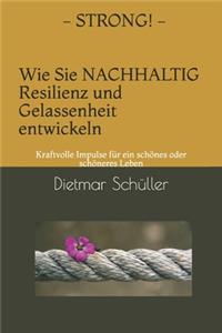 STRONG - Wie Sie nachhaltig Resilienz und Gelassenheit entwickeln