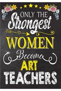 Only the strongest women become Art Teachers