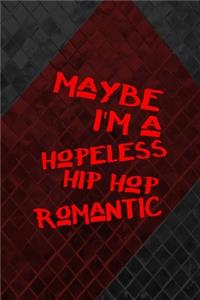 Maybe I'm A Hopeless Hip Hop Romantic: All Purpose 6x9 Blank Lined Notebook Journal Way Better Than A Card Trendy Unique Gift Gray and Red Texture Hip Hop