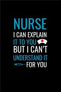 Nurse i can explain it to you but i can't understand for you