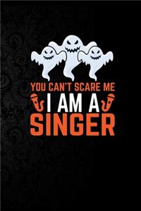 You Can't Scare Me I'm a Singer