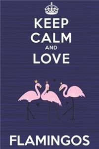 Keep Calm and Love Flamingos