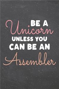 Be a Unicorn Unless You Can Be an Assembler
