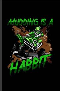 Mudding is a Habbit