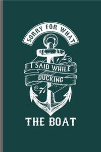 Sorry for what I said while ducking the boat