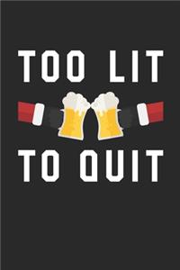 Too Lit To Quit Notebook - Adult Christmas Puns Journal - Drinking Team Diary