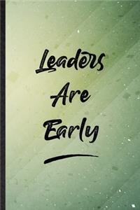 Leaders Are Early