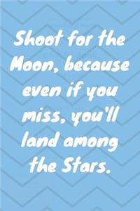 Shoot for the Moon, because even if you miss, you'll land among the Stars. Happy 10th Birthday!