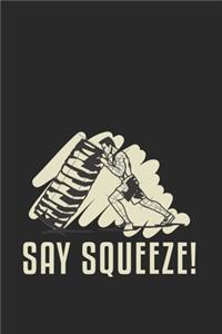 Say Squeeze!