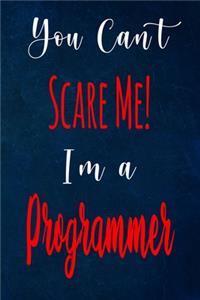 You Can't Scare Me! I'm A Programmer