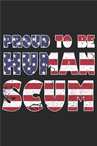 Proud to be human scum