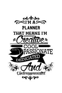 I'm A Planner That Means I'm Creative, Cool, Passionate, Dedicated And Underappreciated