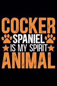 Cocker Spaniel Is My Spirit Animal