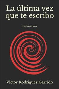 La última vez que te escribo
