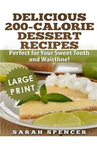 Delicious 200-Calorie Dessert Recipes ***Black and White Large Print Edition***