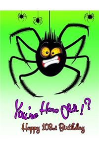 Happy 103rd Birthday: You're How Old!? Notebook, Journal, Diary, 105 Lined Pages, Funny Birthday Gifts for 103 Year Old Men or Women, Mother or Father, Great Grandma or Great Grandpa, Best Friends, Bugs, Spiders, Halloween Themed, Book Size 8 1/2 X