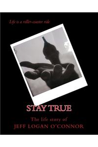 Stay True