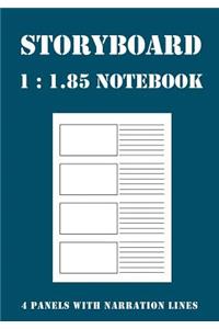 Storyboard Notebook: 1:1.85 - 4 Panels with Narration Lines for Storyboard Sketchbook Ideal for Filmmakers, Advertisers, Animators, Notebook, Storyboard Drawings