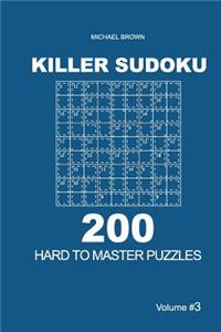 Killer Sudoku - 200 Hard to Master Puzzles 9x9 (Volume 3)