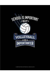 School Is Important But Volleyball Is Importanter