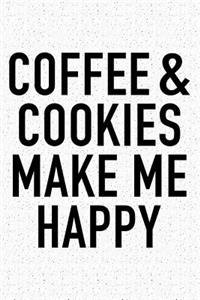 Coffee and Cookies Make Me Happy