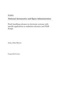 Fault Handling Schemes in Electronic Systems with Specific Application to Radiation Tolerance and VLSI Design