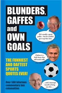 Blunders, Gaffes and Own Goals