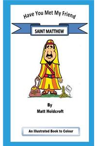 Have You Met My Friend Saint Matthew