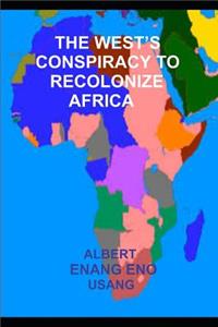 West's Conspiracy to Recolonize Africa