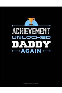 Achievement Unlocked Daddy Again