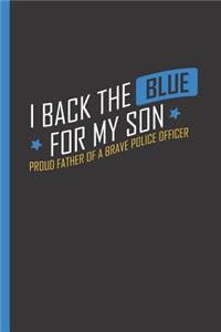 I Back the Blue for My Son - Proud Father of a Brave Police Officer