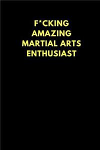 F*cking Amazing Martial Arts Enthusiast