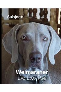 Weimaraner- Live Love Dogs!
