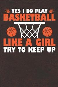Yes I Do Play Basketball Like a Girl Try to Keep Up