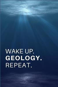 Wake Up. Geology. Repeat.