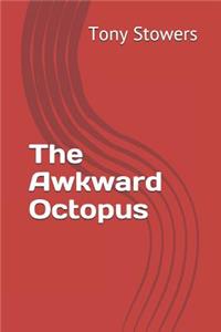 The Awkward Octopus