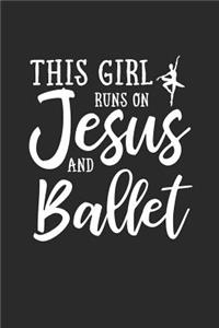 This Girl Runs on Jesus and Ballet Journal