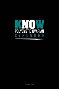 Know Polycystic Ovarian Syndrome