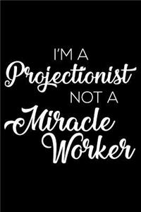 I'm a Projectionist Not a Miracle Worker